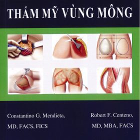 PHẪU THUẬT TẠO HÌNH THẨM MỸ VÙNG MÔNG – Hướng dẫn thực hành – Robert F. Centeno và Constantino G. Mendieta.