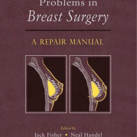 Problems in Breast Surgery: A Repair Manual (2014) Chủ biên: Jack Fisher, MD, FACS & Neal Handel, MD, FACS Nhà xuất bản: Thieme Medical Publishers
