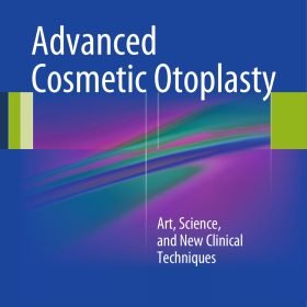 “Advanced Cosmetic Otoplasty: Art, Science, and New Clinical Techniques -Melvin A. Shiffman, M.D., J.
