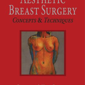 Phẫu thuật thẩm mỹ ngực: Khái niệm & Kỹ thuật (Aesthetic Breast Surgery Concepts & Techniques) – Elizabeth J. Hall-Findlay, MD, FRCSC