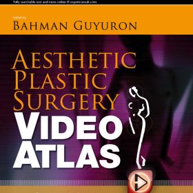 AESTHETIC PLASTIC SURGERY VIDEO ATLAS – Bahman Guyuron, MD, FACS; Brian M. Kinney, MD, FACS, MSME
