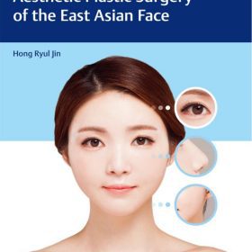 Aesthetic Plastic Surgery of the East Asian Face – Hong Ryul Jin, MD, PhD