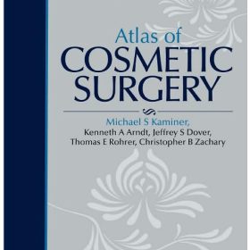 Atlas of Cosmetic Surgery 2 – Michael S Kaminer, MD; Kenneth A Arndt, MD; Jeffrey S Dover, MD, FRCPC; Thomas E Rohrer, MD; Christopher B Zachary, FRCP
