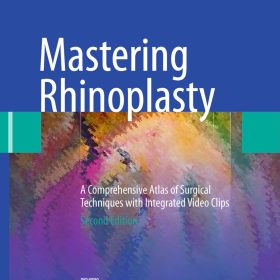 Mastering Rhinoplasty: A Comprehensive Atlas of Surgical Techniques with Integrated Video Clips (Second Edition) – Rollin K. Daniel