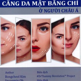 Nghệ thuật căng da mặt bằng Chỉ ở người Châu Á: Atlas Giải phẫu và Kỹ thuật Lâm sàng – Bongcheol Kim, Seungmin Oh, Wonsug Jung
