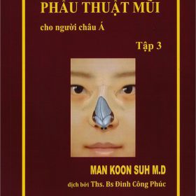 Phẫu Thuật Mũi cho người châu Á Tập 3: Atlas Kỹ Thuật và Chiến Lược – Man Koon Suh