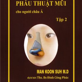 Phẫu Thuật Mũi cho người châu Á Tập 2: Atlas Kỹ Thuật và Chiến Lược – Man Koon Suh