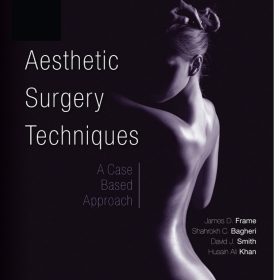 Aesthetic Surgery Techniques: A Case-Based Approach – James D. Frame, Shahrokh C. Bagheri et al.