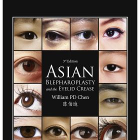 Asian Blepharoplasty and the Eyelid Crease: Phẫu thuật mí mắt Châu Á chuyên sâu – William PD Chen