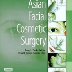 Asian Facial Cosmetic Surgery: Cẩm nang toàn diện về phẫu thuật thẩm mỹ mặt Châu Á – Jung I. Park