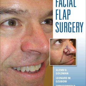 Facial Flap Surgery: Atlas Kỹ thuật Tái tạo Khuyết hổng Mặt – Glenn D. Goldman, Leonard M. Dzubow, Christopher B. Yelverton