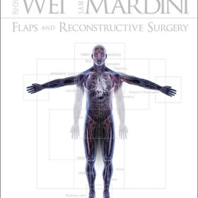 Flaps and Reconstructive Surgery: Atlas Kỹ thuật Vi phẫu và Tái tạo Toàn diện (Tái bản lần 2) – Fu-Chan Wei & Samir Mardini