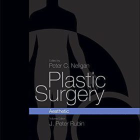 Plastic Surgery: Aesthetic (Volume 2) – [Kiến thức toàn diện về Phẫu thuật Thẩm mỹ] – Peter C. Neligan & J. Peter Rubin