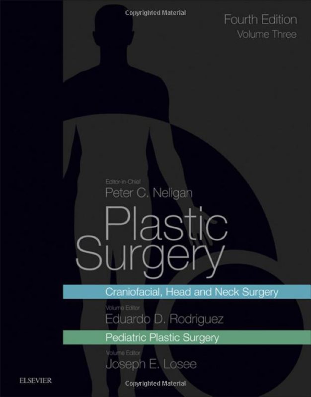 Plastic Surgery Volume 3 Craniofacial, Head and Neck Surgery and Pediatric Plastic Surgery 4th - Peter C. Neligan