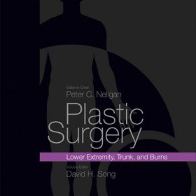 Plastic Surgery, Vol 4: Lower Extremity, Trunk, and Burns: Kỹ thuật và Video Tái tạo – Peter C. Neligan, David H. Song