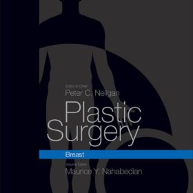 Plastic Surgery, Fourth Edition, Volume Five: Breast: Toàn tập Phẫu thuật Thẩm mỹ và Tái tạo Tuyến vú – Maurice Y. Nahabedian