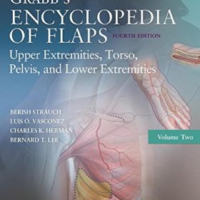 Grabb’s Encyclopedia of Flaps (Vol 2): Bách khoa toàn thư về Vạt da Chi trên, Thân mình & Chi dưới – Berish Strauch