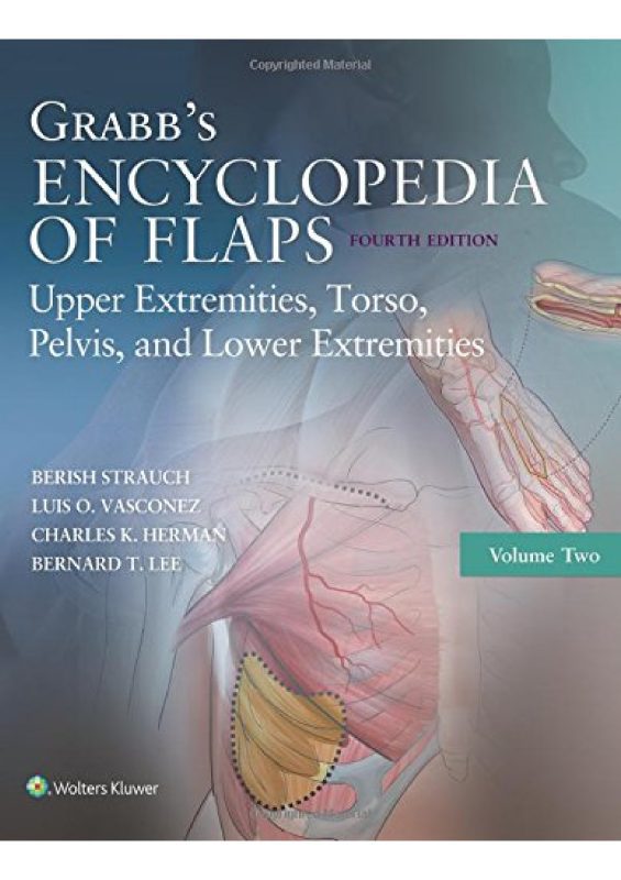 Grabb's Encyclopedia of Flaps Upper Extremities Torso Pelvis and Lower Extremities