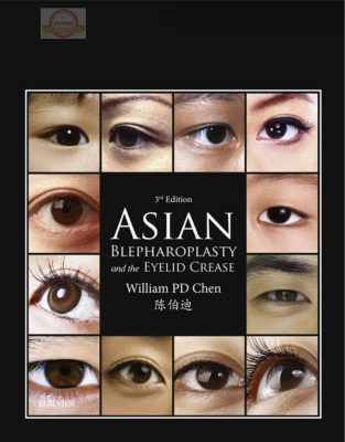 Ảnh bìa sách Asian Blepharoplasty and the Eyelid Crease 3rd Edition của William PD Chen