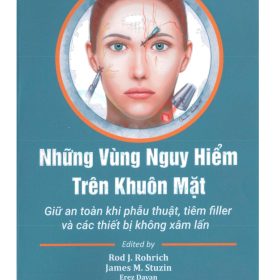Những Vùng Nguy Hiểm Trên Khuôn Mặt: Giải phẫu ứng dụng để tối đa hóa an toàn – Rod J. Rohrich