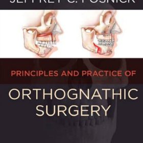 Orthognathic Surgery Principles and Practice: Nền tảng phẫu thuật chỉnh hình hàm mặt toàn diện – Jeffrey C. Posnick