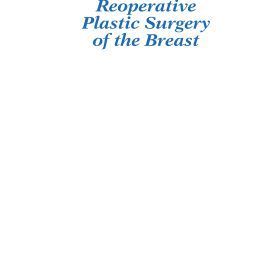 Reoperative Plastic Surgery of the Breast: [Hướng dẫn toàn diện về phẫu thuật sửa lại ngực] – Kenneth C. Shestak