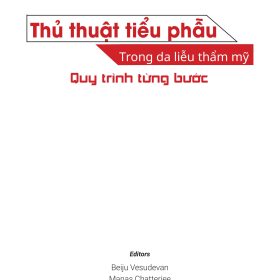 Các Tiểu Phẫu Trong Da Liễu Thẩm Mỹ: Hướng dẫn quy trình từng bước – Beiju Vesudevan, Manas Chatterjee, Shilpa K
