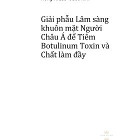 Giải phẫu Lâm sàng khuôn mặt Người Châu Á để Tiêm Botulinum Toxin và Chất làm đầy: Hướng dẫn chuyên sâu và an toàn – Hee-Jin Kim, Kyle K. Seo, Hong-Ki Lee, Jisoo Kim