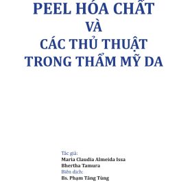 [PEEL HÓA CHẤT VÀ CÁC THỦ THUẬT TRONG THẨM MỸ DA]: Tổng quan toàn diện về Lột da Hóa chất và thủ thuật Thẩm mỹ Da liễu – Maria Claudia Almeida Issa, Bhertha Tamura